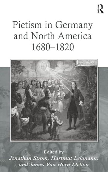 Pietism In Germany And North America 1680-1820-..