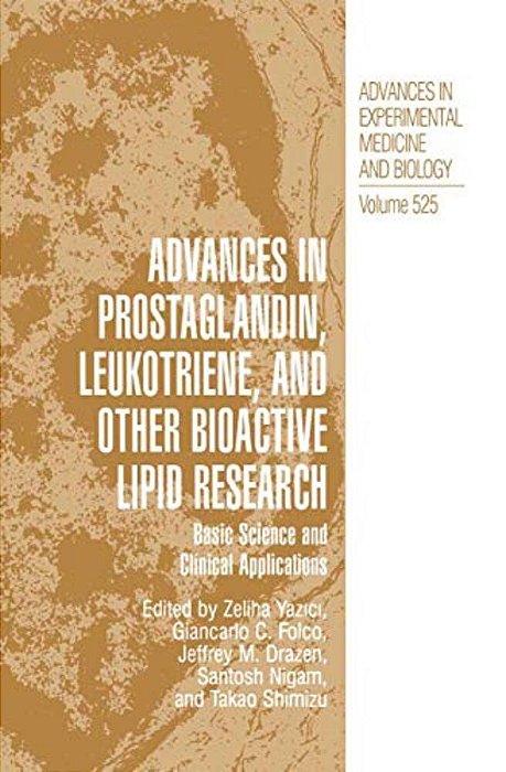 Advances In Prostaglandin, Leukotriene, And Other Bioactive Lipid Research: Basic Science And Clinical Applications-..