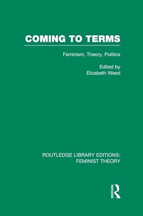 Coming To Terms (Rle Feminist Theory): Feminism, Theory, Politics-..