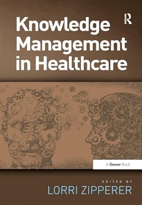 Knowledge Management In Health Care. Edited By Lorri Zipperer-..