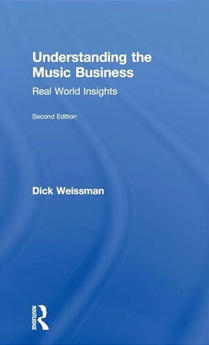 Understanding The Music Business: Real World Insights-..