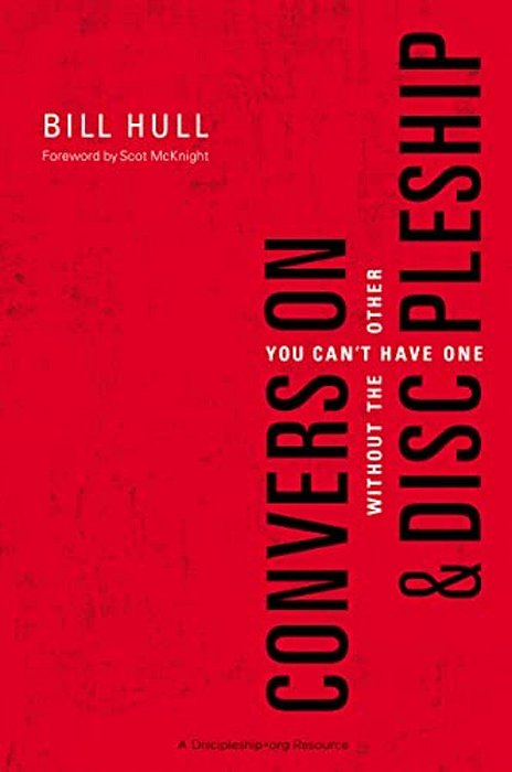 Conversion And Discipleship: You Can't Have One Without The Other-..