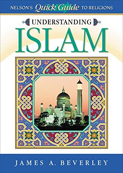 Understanding Islam: Nelson's Quick Guide To Religions-..