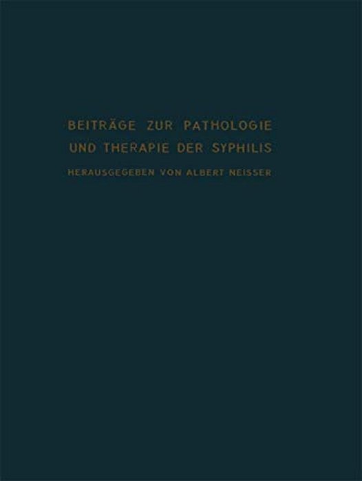 Beiträge Zur Pathologie Und Therapie Der Syphilis-..