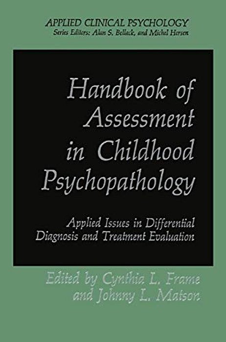 Handbook Of Assessment In Childhood Psychopathology: Applied Issues In Differential Diagnosis And Treatment Evaluation-..