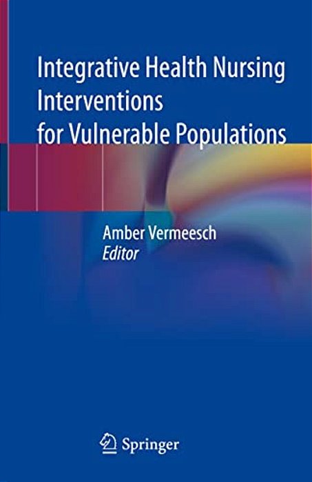 Integrative Health Nursing Interventions For Vulnerable Populations-..