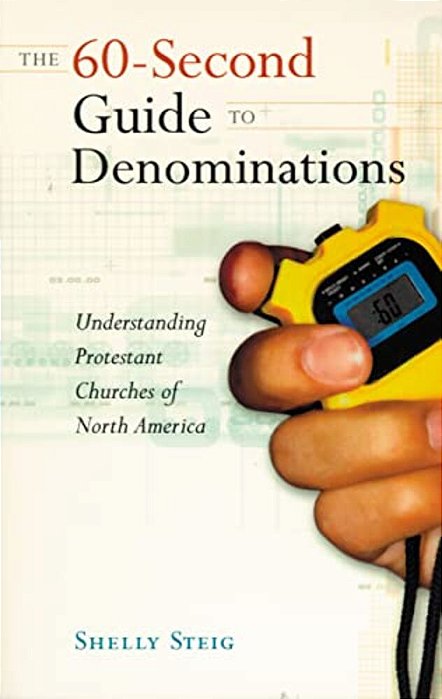 The 60-Second Guide To Denominations: Understanding Protestant Churches Of North America-..
