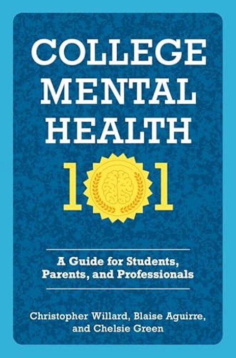 College Mental Health 101: A Guide For Students, Parents, And Professionals-..