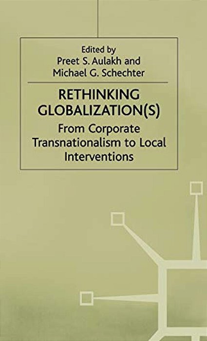 Rethinking Globalization: From Corporate Transnationalism To Local Interventions-..