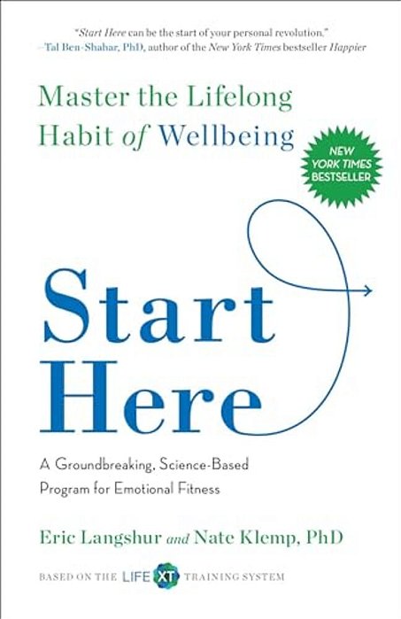 Start Here: Master The Lifelong Habit Of Wellbeing-..