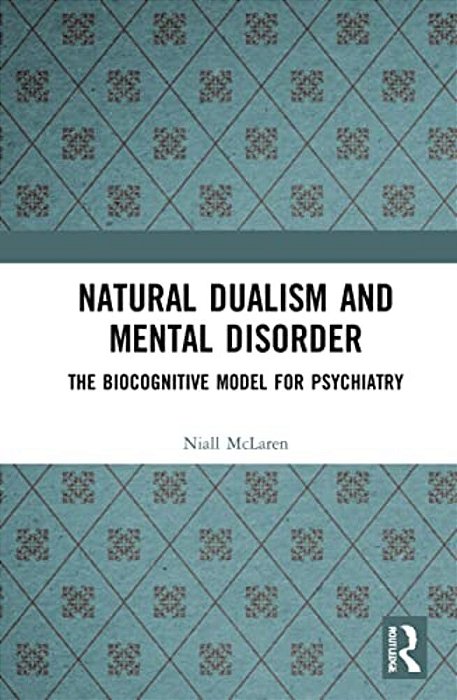 Natural Dualism And Mental Disorder: The Biocognitive Model For Psychiatry-..
