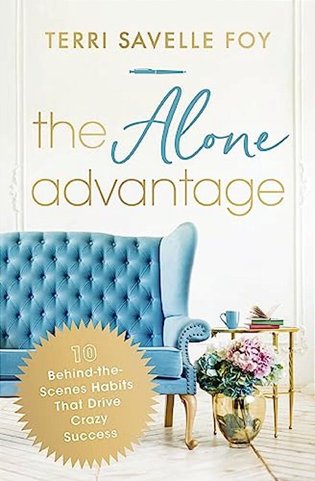 The Alone Advantage: 10 Behind-The-scenes Habits That Drive Crazy Success-..