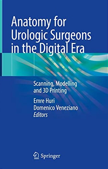 Anatomy For Urologic Surgeons In The Digital Era: Scanning, Modelling And 3D Printing-..
