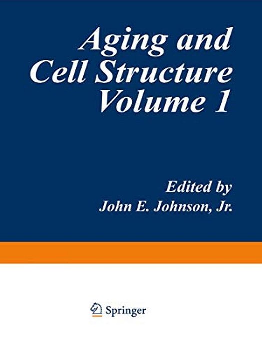 Aging And Cell Structure: Volume 1-..