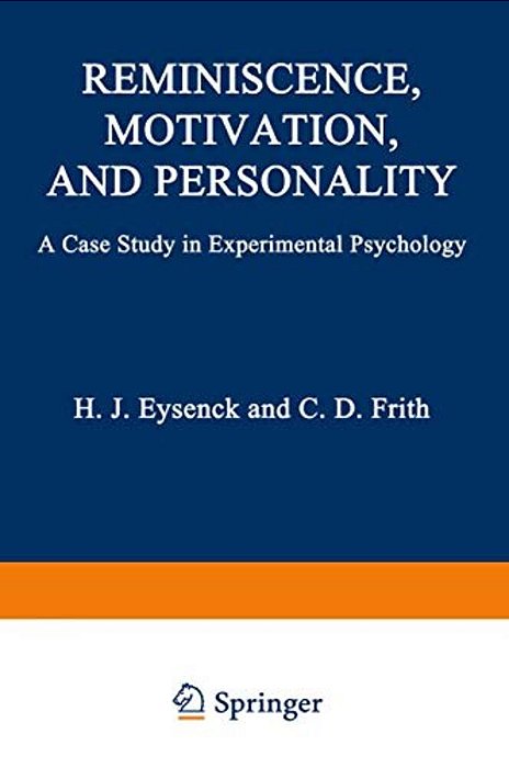 Reminiscence, Motivation, And Personality: A Case Study In Experimental Psychology-..