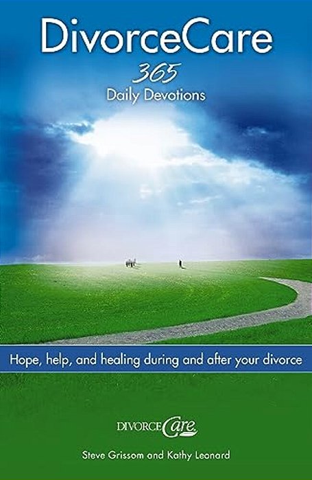 Divorce Care: Hope, Help, And Healing During And After Your Divorce-..