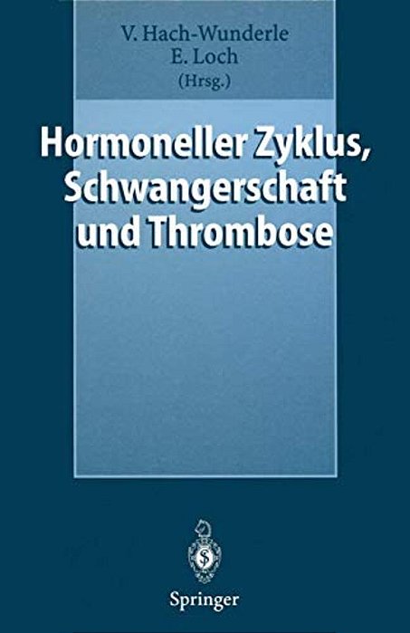 Hormoneller Zyklus, Schwangerschaft Und Thrombose: Risiken Und Behandlungskonzepte-..