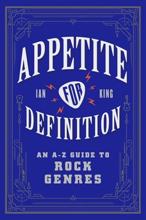 Appetite For Definition: An A-z Guide To Rock Genres-..