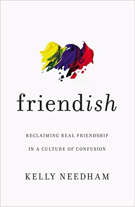 Friend-Ish: Reclaiming Real Friendship In A Culture Of Confusion-..