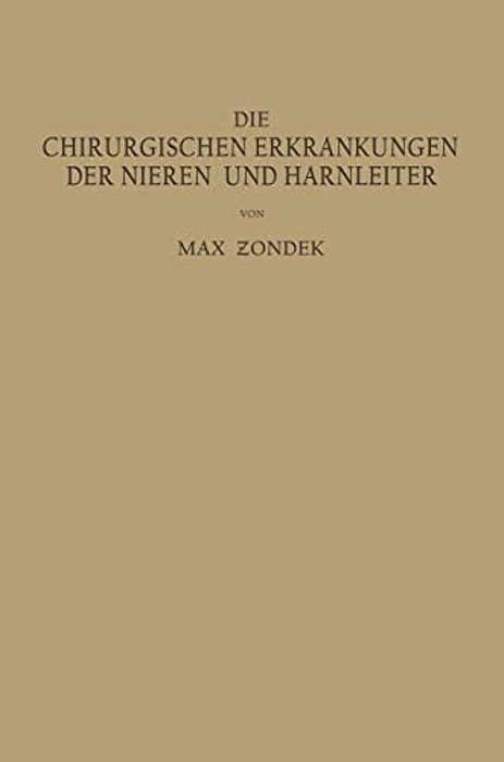 Die Chirurgischen Erkrankungen Der Nieren Und Harnleiter: Ein Kurzes Lehrbuch-..