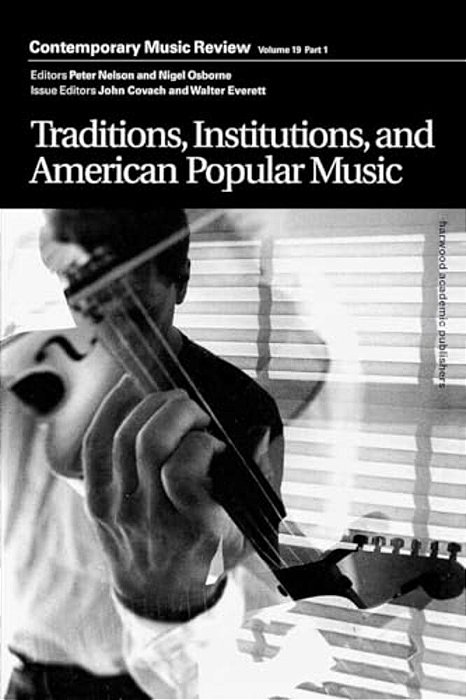 Traditions, Institutions, And American Popular Tradition: A Special Issue Of The Journal Contemporary Music Review-..