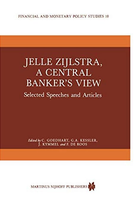 Jelle Zijlstra, A Central Banker's View: Selected Speeches And Articles-..