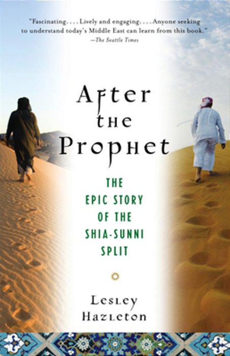 After The Prophet: The Epic Story Of The Shia-Sunni Split In Islam-..