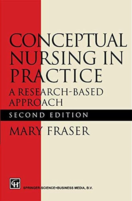 Conceptual Nursing In Practice: A Research-Based Approach-..