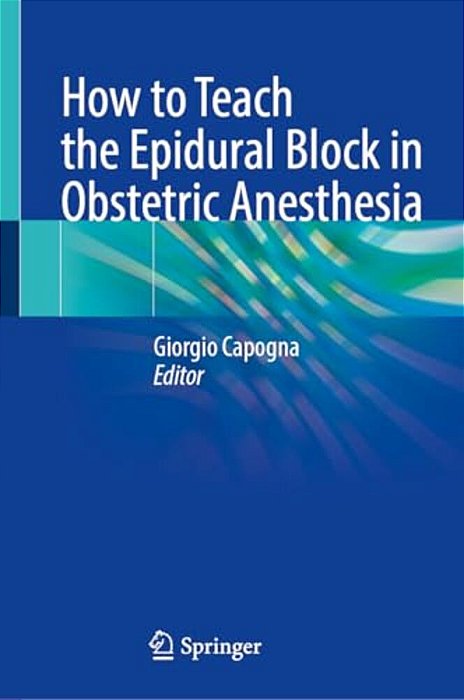 How To Teach The Epidural Block In Obstetric Anesthesia-..