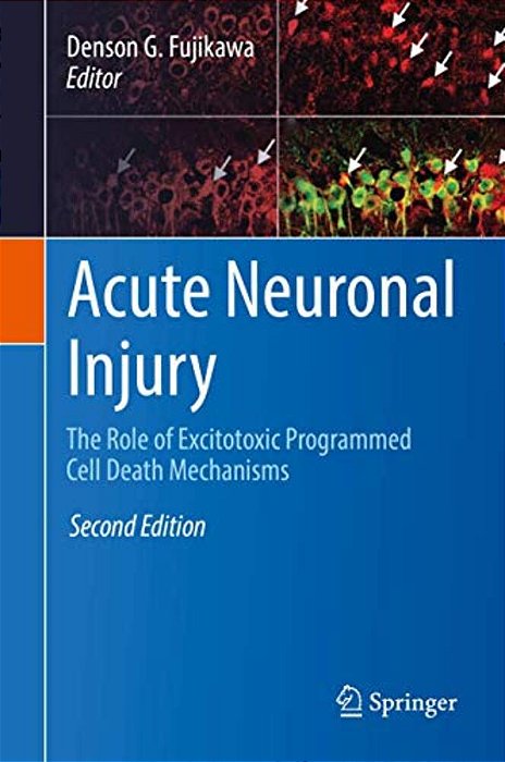 Acute Neuronal Injury: The Role Of Excitotoxic Programmed Cell Death Mechanisms-..