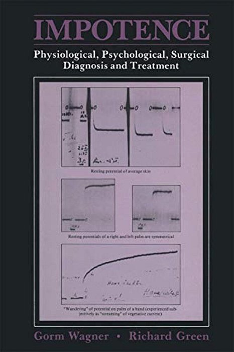 Impotence: Physiological, Psychological, Surgical Diagnosis And Treatment-..