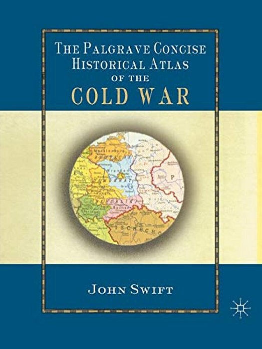 The Palgrave Concise Historical Atlas Of The Cold War-..