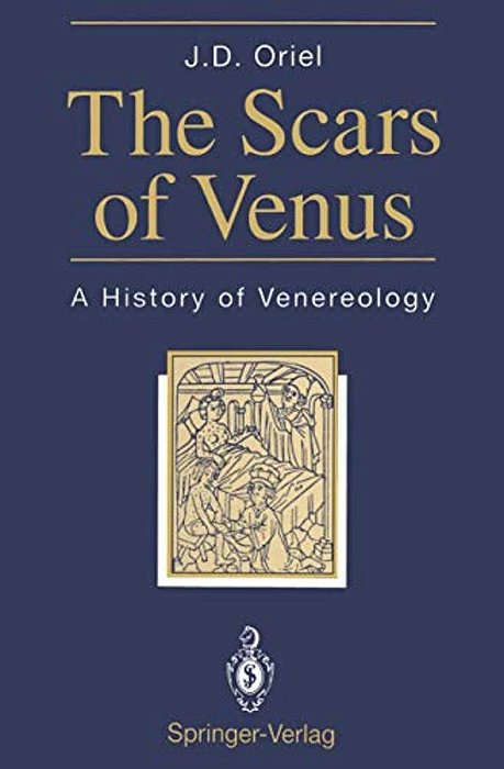 The Scars Of Venus: A History Of Venereology-..