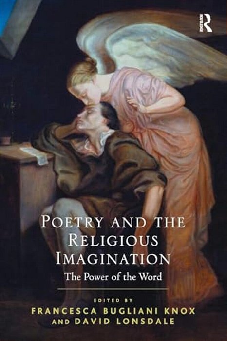 Poetry And The Religious Imagination: The Power Of The Word-..