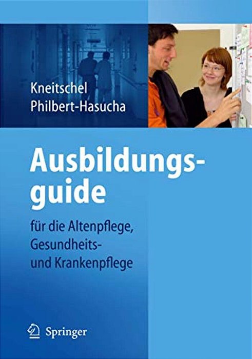 Ausbildungsguide: Für Die Altenpflege, Gesundheits- Und Krankenpflege-..