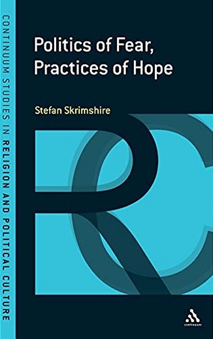 Politics Of Fear, Practices Of Hope-..