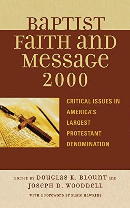 Baptist Faith And Message 2000: Critical Issues In America's Largest Protestant Denomination-..