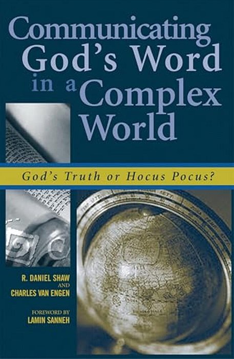 Communicating God's Word In A Complex World: God's Truth Or Hocus Pocus?-..