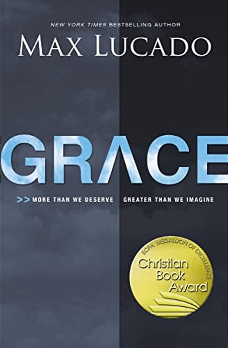 Grace: More Than We Deserve, Greater Than We Imagine-..