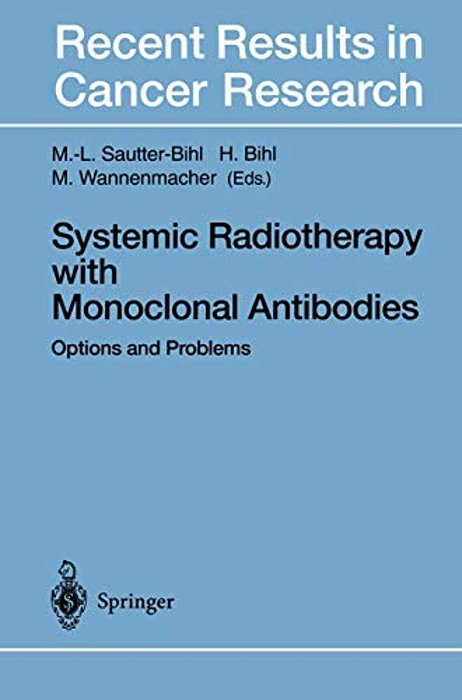 Systemic Radiotherapy With Monoclonal Antibodies: Options And Problems-..