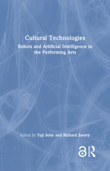 Cultural Technologies: Robots And Artificial Intelligence In The Performing Arts-..