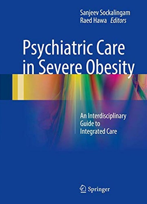 Psychiatric Care In Severe Obesity: An Interdisciplinary Guide To Integrated Care-..