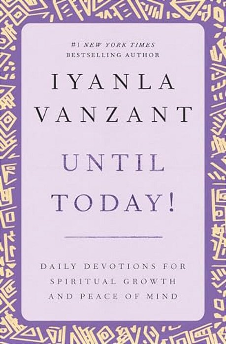 Until Today!: Daily Devotions For Spiritual Growth And Peace Of Mind-..