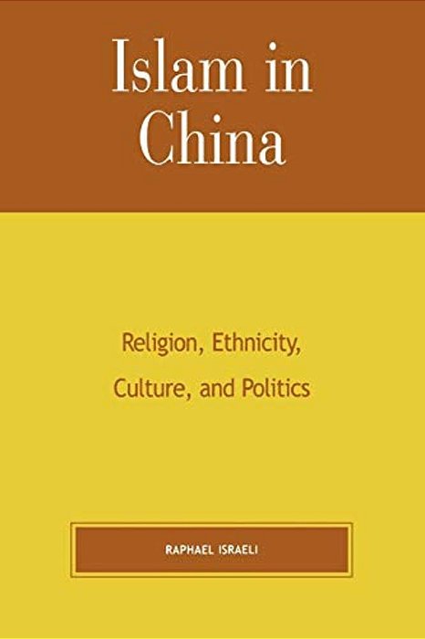 Islam In China: Religion, Ethnicity, Culture, And Politics-..