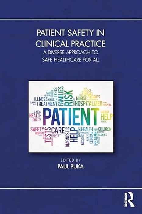 Patient Safety In Clinical Practice: A Diverse Approach To Safe Healthcare For All-..