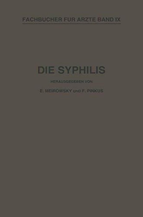 Die Syphilis: Kurzes Lehrbuch Der Gesamten Syphilis Mit Besonderer Berücksichtigung Der Inneren Organe-..