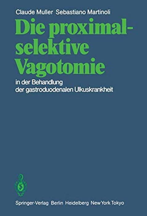 Die Proximal-Selektive Vagotomie In Der Behandlung Der Gastroduodenalen Ulkuskrankheit-..