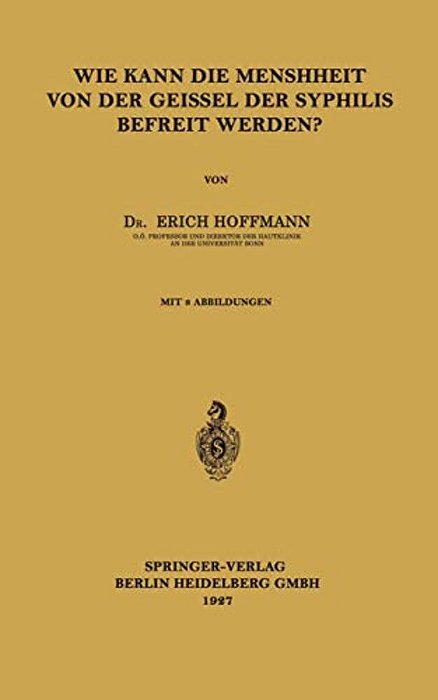 Wie Kann Die Menschheit Von Der Geissel Der Syphilis Befreit Werden?-..