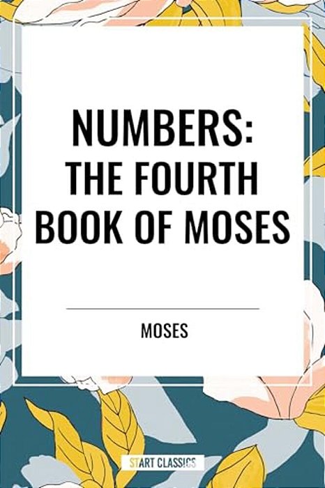 Numbers: The Fourth Book Of Moses-..