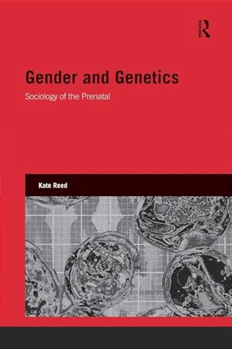 Gender And Genetics: Sociology Of The Prenatal-..